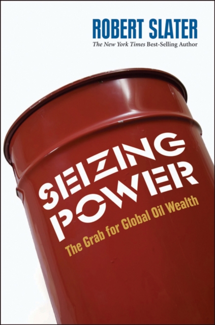 Seizing Power : The Grab for Global Oil Wealth, Hardback Book