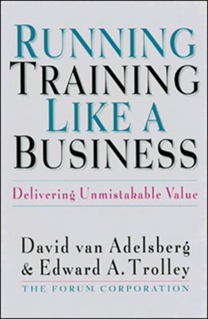 Running Training Like a Business: Delivering Unmistakable Value, Hardback Book