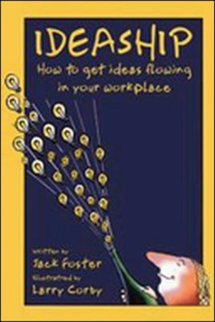 Ideaship: How to Get Ideas Flowing in Your Work Place, Paperback / softback Book