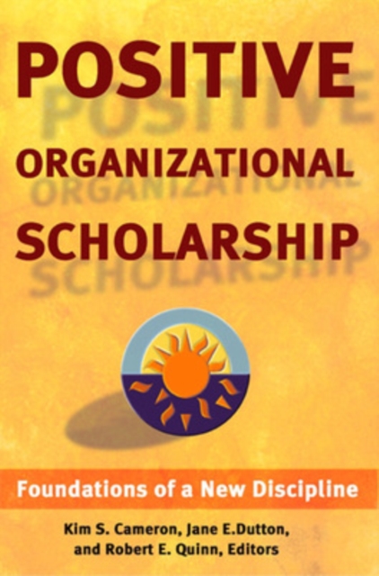 Positive Organizational Scholarship: Foundations of a New Discipline, Hardback Book
