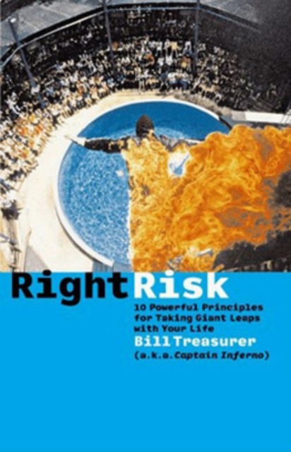Right Risk - 10 Powerful Principles for Taking Giant Leaps with Your Life, Paperback / softback Book