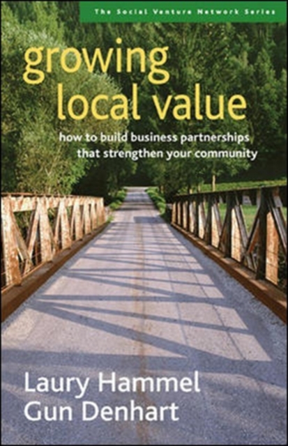 Growing Local Value: How to Build a Values-Driven Business That Strengthens Your Community, Paperback / softback Book