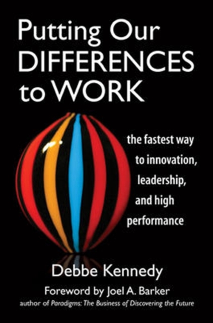 Putting Our Differences to Work. The Fastest Way to Innovation, Leadership and High Performance., Hardback Book