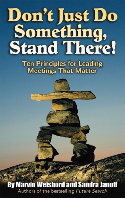 Don't Just Do Something, Stand There! : Ten Principles for Leading Meetings That Matter, PDF eBook