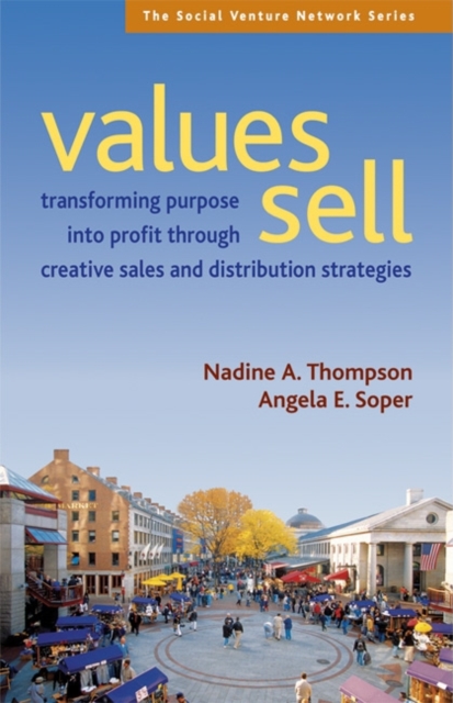 Values Sell : Transforming Purpose into Profit Through Creative Sales and Distribution Strategies, PDF eBook