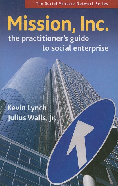 Mission, Inc. : The Practitioners Guide to Social Enterprise, PDF eBook