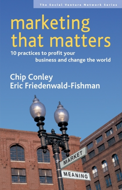 Marketing That Matters : 10 Practices to Profit Your Business and Change the World, PDF eBook