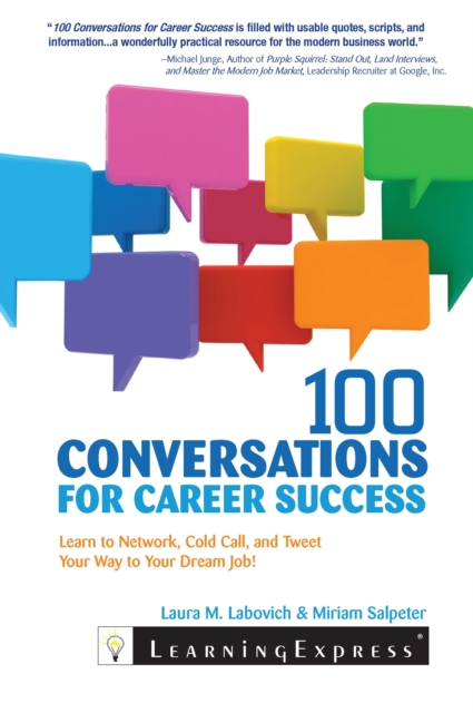100 Conversations for Career Success : Learn to Network, Cold Call, and Tweet Your Way to Your Dream Job, EPUB eBook