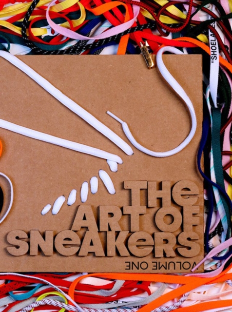 The Art Of Sneakers : Volume One, Hardback Book
