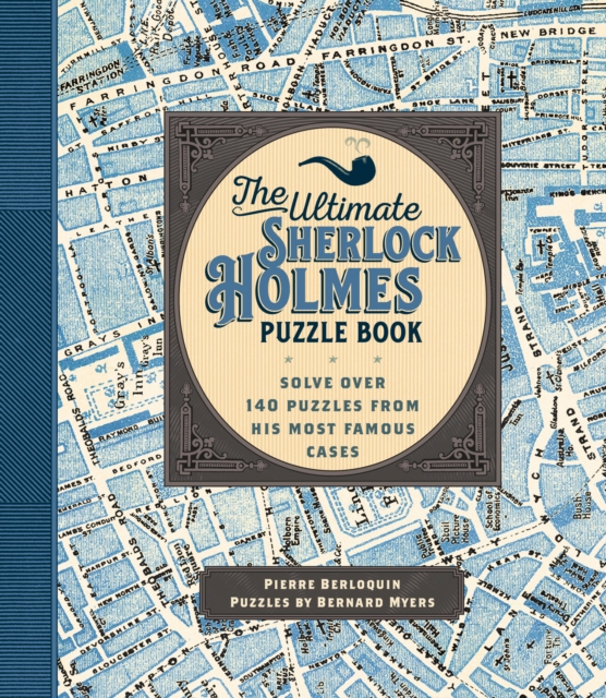 The Ultimate Sherlock Holmes Puzzle Book : Solve Over 140 Puzzles from His Most Famous Cases Volume 11, Paperback / softback Book