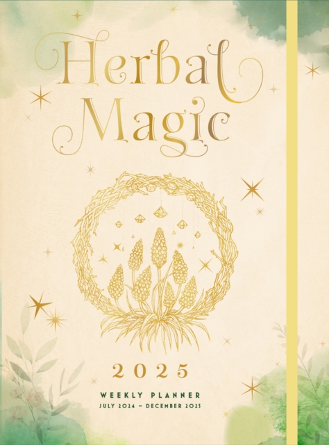 Herbal Magic 2025 Weekly Planner : July 2024 - December 2025, Hardback Book