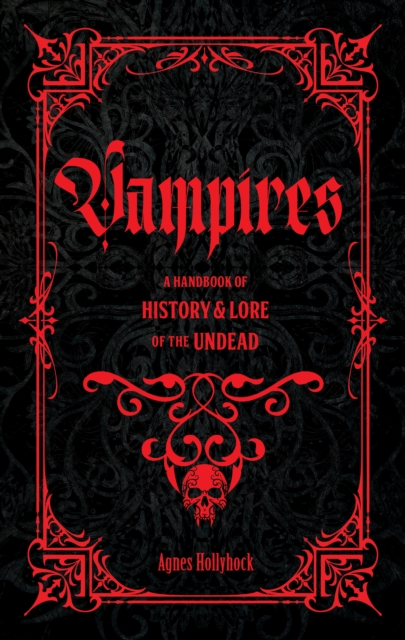Vampires : A Handbook of History & Lore of the Undead, Hardback Book