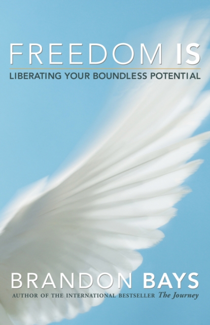 Freedom Is : Liberating Your Boundless Potential, EPUB eBook