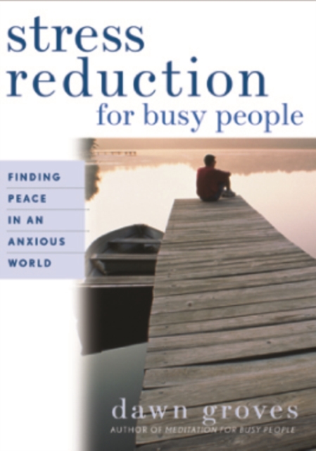 Stress Reduction for Busy People : Finding peace in an Anxious World, EPUB eBook