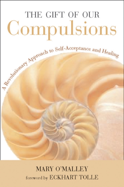 The Gift of Our Compulsions : A Revolutionary Approach to Self-Acceptance and Healing, EPUB eBook