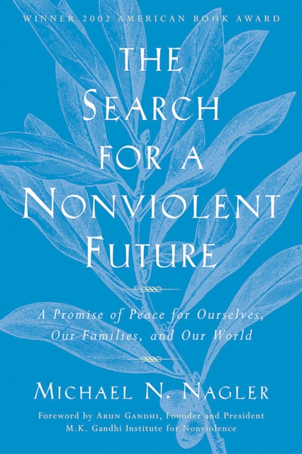 The Search for a Nonviolent Future : A Promise of Peace for Ourselves, Our Families, and Our World, EPUB eBook