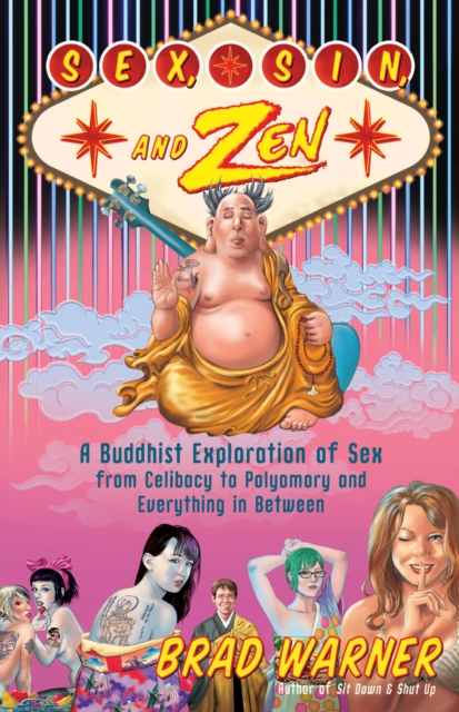 Sex, Sin, and Zen : A Buddhist Exploration of Sex from Celibacy to Polyamory and Everything in Between, EPUB eBook