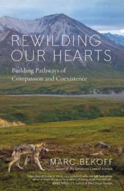 Rewilding Our Hearts : Building Pathways of Compassion and Coexistence, Paperback / softback Book