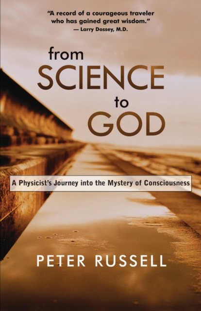 From Science to God : A Physicist's Journey into the Mystery of Consciousness, EPUB eBook