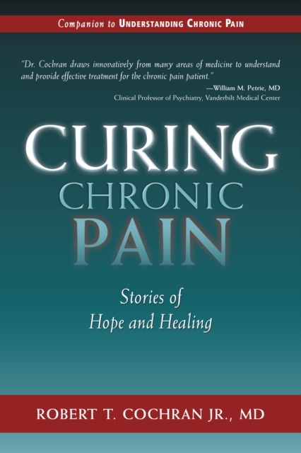 Curing Chronic Pain : Stories of Hope and Healing, Paperback / softback Book