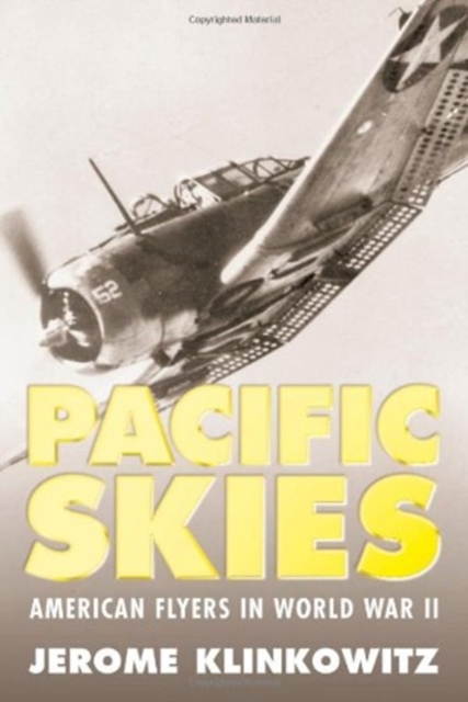 Pacific Skies : American Flyers in World War II, Hardback Book