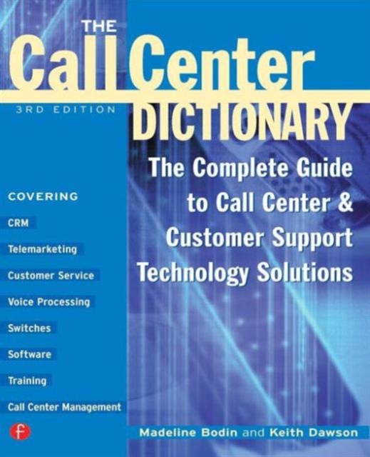 The Call Center Dictionary : The Complete Guide to Call Center and Customer Support Technology Solutions, Paperback / softback Book