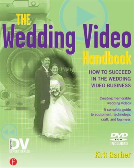 The Wedding Video Handbook : How to Succeed in the Wedding Video Business, Paperback / softback Book