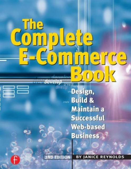 The Complete E-Commerce Book : Design, Build & Maintain a Successful Web-based Business, Paperback / softback Book