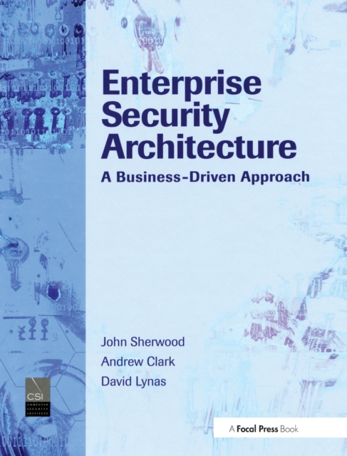 Enterprise Security Architecture : A Business-Driven Approach, Hardback Book