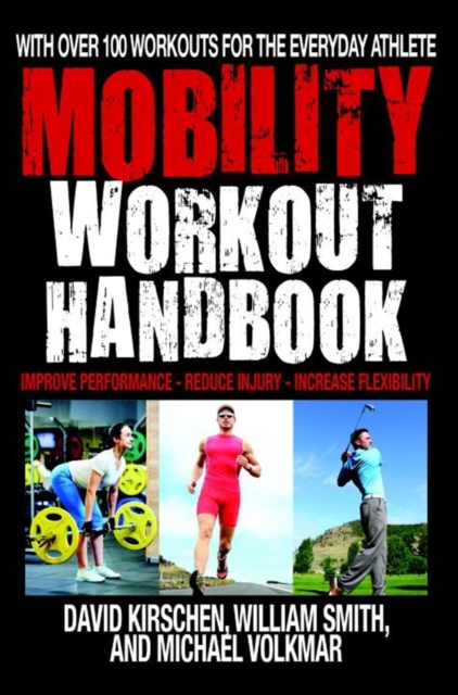The Mobility Workout Handbook : Over 100 Sequences for Improved Performance, Reduced Injury, and Increased Flexibility, Paperback / softback Book