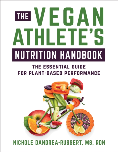 The Vegan Athlete's Nutrition Handbook : The Essential Guide for Plant-Based Performance, Paperback / softback Book