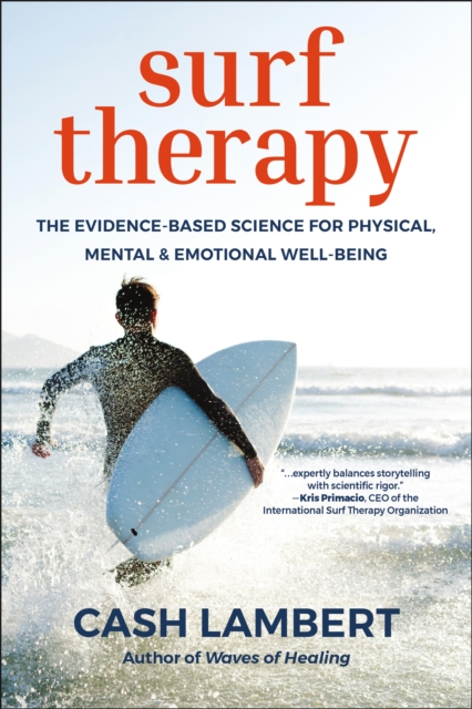 Surf Therapy : The Evidence-Based Science for Physical, Mental & Emotional Well-Being, Paperback / softback Book