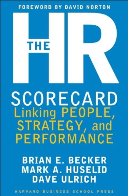 The HR Scorecard : Linking People, Strategy, and Performance, Hardback Book