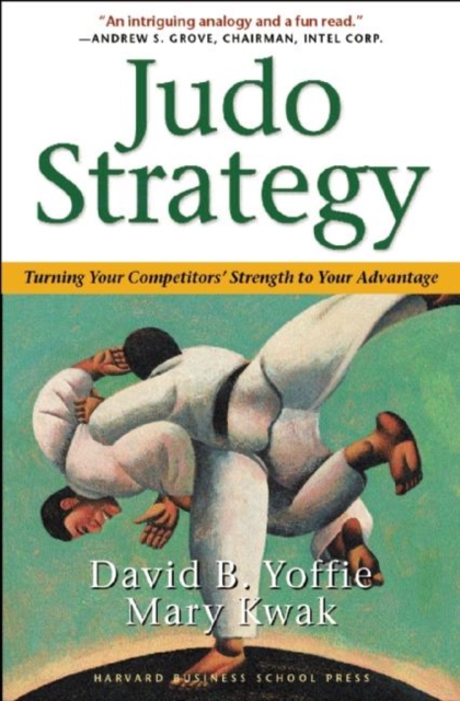 Judo Strategy : Turning Your Competitors Strength to Your Advantage, Hardback Book