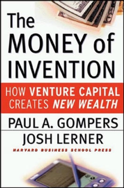 The Money of Invention : How Venture Capital Creates New Wealth, Hardback Book