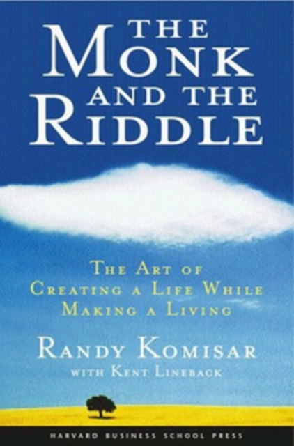 The Monk and the Riddle : The Art of Creating a Life While Making a Life, Paperback / softback Book