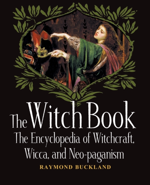 The Witch Book : The Encyclopedia of Witchcraft, Wicca and Neo-paganism, Paperback / softback Book