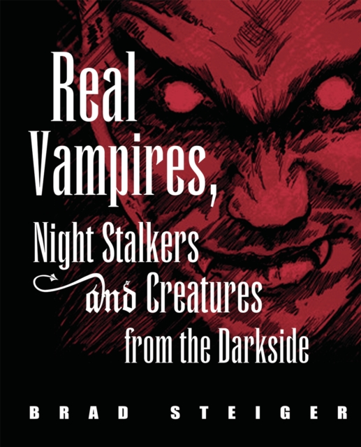 Real Vampires, Night Stalkers And Creatures From The Darkside, Paperback / softback Book