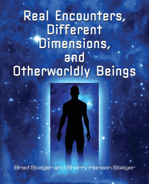 Real Encounters, Different Dimensions And Otherwordly Beings, Paperback / softback Book