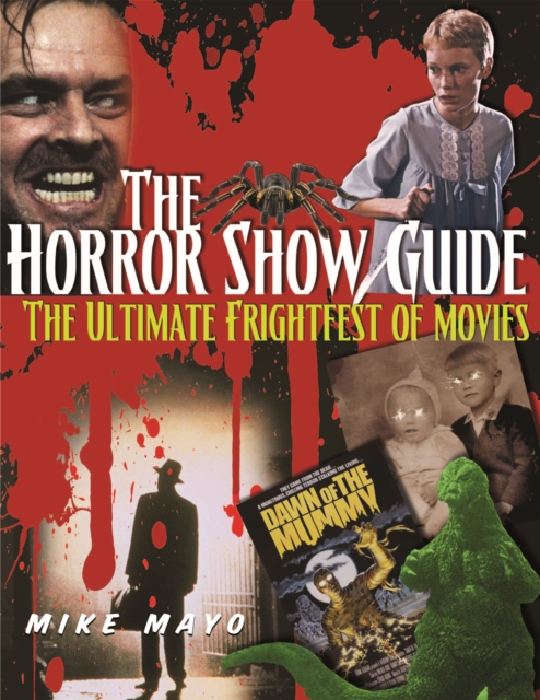 The Horror Show Guide : The Ultimate Frightfest of Movies, EPUB eBook