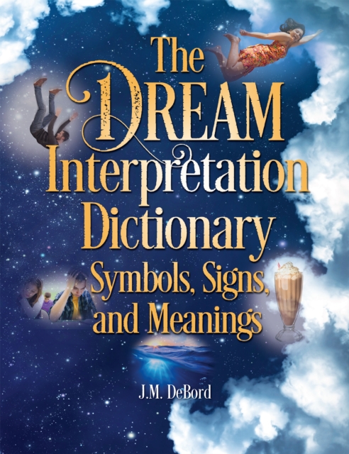 The Dream Interpretation Dictionary: Symbols, Signs, And Meanings, Paperback / softback Book