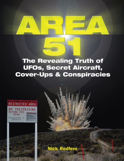 Area 51 : The Revealing Truth of UFOs, Secret Aircraft, Cover-Ups & Conspiracies, Paperback / softback Book