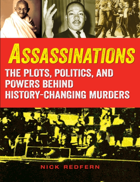 Assassinations : The Plots, Politics, and Powers behind History-Changing Murders, Paperback / softback Book