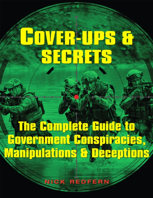 Cover-Ups & Secrets : The Complete Guide to  Government Conspiracies, Manipulations & Deceptions, EPUB eBook