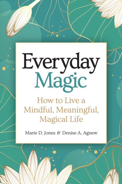 Everyday Magic : How to Live a Mindful, Meaningful, Magical Life, Paperback / softback Book