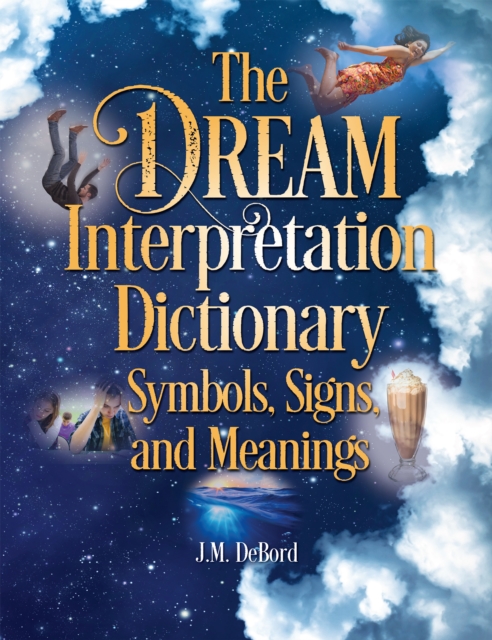 The Dream Interpretation Dictionary : Symbols, Signs, and Meanings, Hardback Book