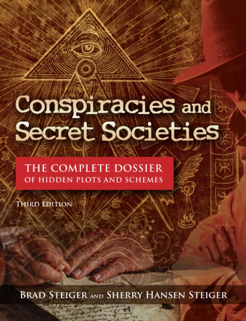 Conspiracies and Secret Societies : The Complete Dossier of Hidden Plots and Schemes, EPUB eBook