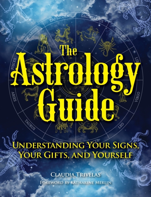The Astrology Guide : Understanding Your signs, Your Gifts, and Yourself, Hardback Book