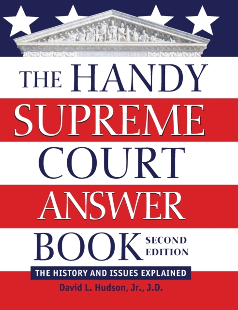The Handy Supreme Court Answer Book : The History and Issues Explained, Hardback Book