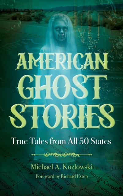 American Ghost Stories : True Tales from All 50 States, Hardback Book